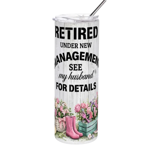 Time to Bloom" 20oz Stainless Steel Tumbler  retired management ask wife ask husband