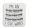 mug coaster - I'm a .. I cut wires