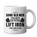  Some old men take naps real men lift iron ceramic mug image 0