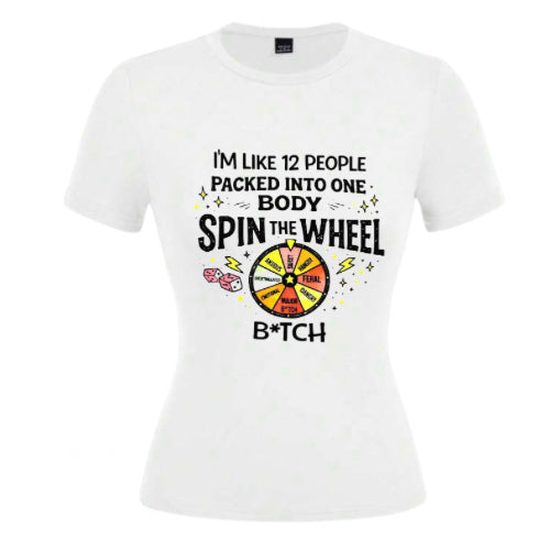 i'm like 12 people packed into one body spin the wheel,,,bitch ladies t-shirts image 2