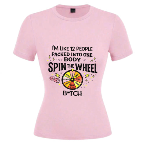 i'm like 12 people packed into one body spin the wheel,,,bitch ladies t-shirts image 1