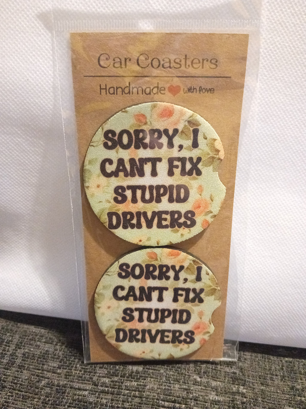 Car coasters - sorry can’t fix stupid drivers image 0