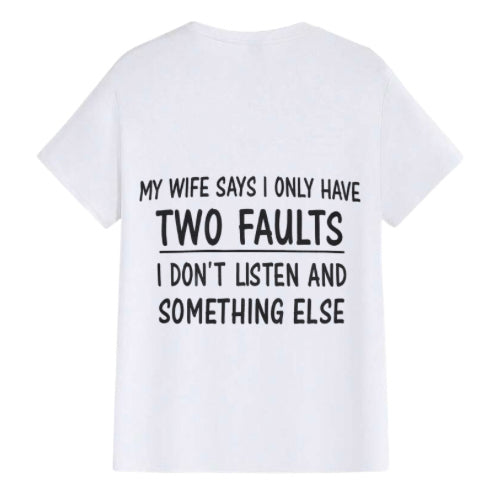 Wife says I have two faults men’s t-shirt  image 2