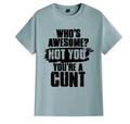 Who’s awesome not you you’re a cunt men’s t-shirt