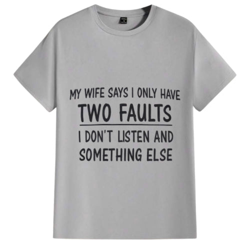 Wife says I have two faults men’s t-shirt  image 0