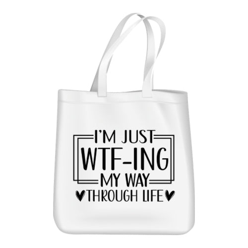 Tote bags - I’m just WTF - ING my way through life image 0