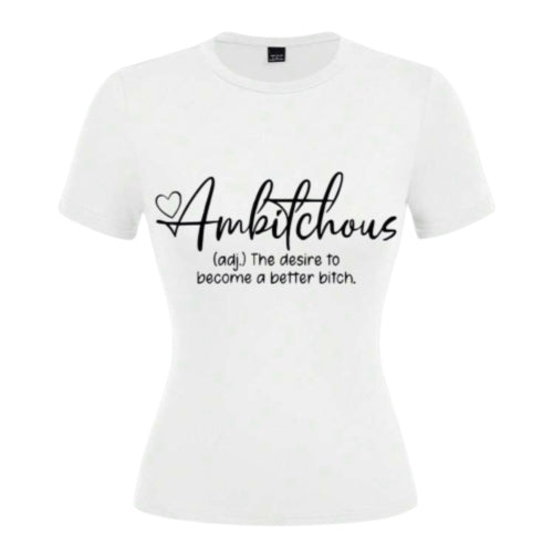 Ambitchous the desire to become a better bitch ladies round neck slimfit t-shirt image 1