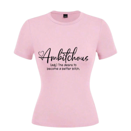 Ambitchous the desire to become a better bitch ladies round neck slimfit t-shirt image 0